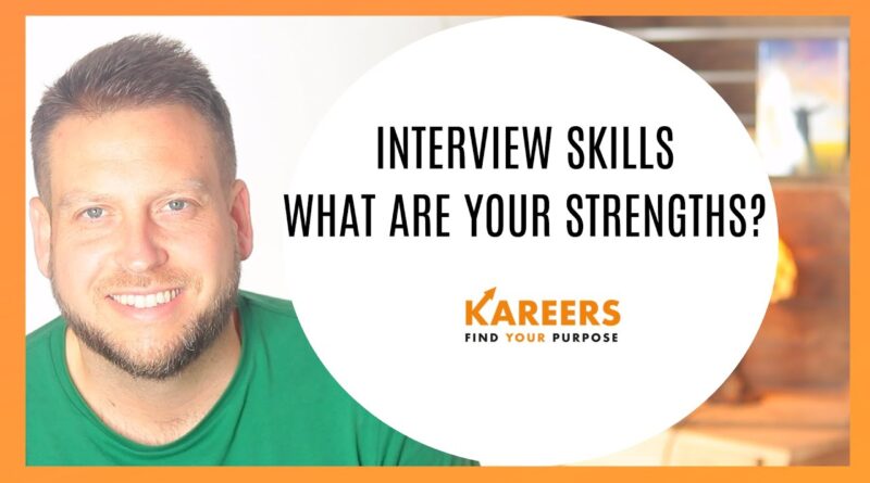 Interview Skills – What are your strengths? Learn how to answer the question.