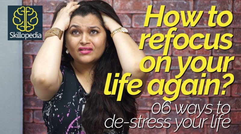 How to refocus on your life again? – Reduce stress & depression – Personality Development video